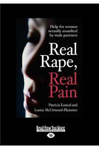 Real Rape, Real Pain: Help for Women Sexually Assaulted by Male Partners (Large Print 16pt)