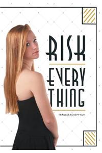Risk Everything