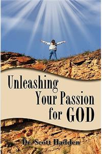 Unleashing Your Passion For God