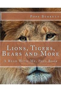 Lions, Tigers, Bears and More
