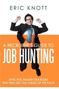 A Recruiter's Guide to Job Hunting