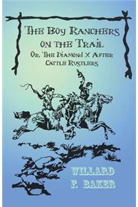 Boy Ranchers on the Trail; Or, the Diamond X After Cattle Rustlers