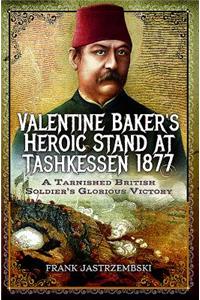 Valentine Baker's Heroic Stand at Tashkessen 1877