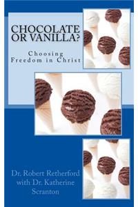 Chocolate or Vanilla?: Choosing Freedom in Christ