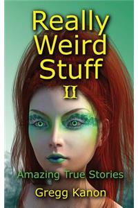 Really Weird Stuff II