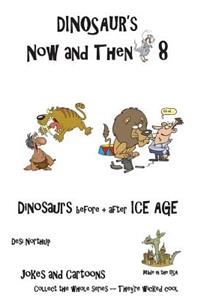 Dinosaur's Now and Then 8: Dinosaur's before + after the ICE AGE in Black + White