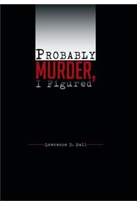 Probably Murder, I Figured