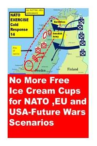 No More Free Ice Cream Cups for NATO, EU and USA-Future Wars Scenarios
