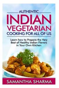 Authentic Indian Vegetarian Cooking for All of Us