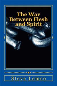 The War Between Flesh and Spirit