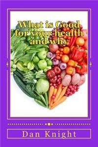 What Is Good for Your Health and Why