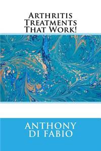 Arthritis Treatments That Work!