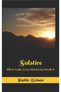 Solstice: Silver Lake Cozy Mysteries Book 4