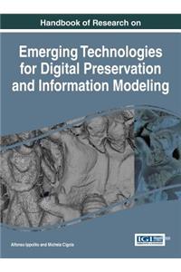 Handbook of Research on Emerging Technologies for Digital Preservation and Information Modeling