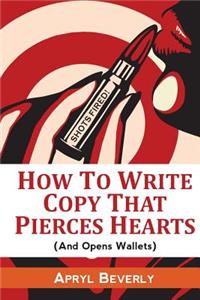 Shots Fired! How To Write Copy That Pierces Hearts (And Opens Wallets)