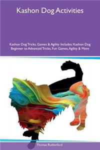 Kashon Dog Activities Kashon Dog Tricks, Games & Agility Includes: Kashon Dog Beginner to Advanced Tricks, Fun Games, Agility & More