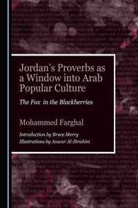 Jordanâ (Tm)S Proverbs as a Window Into Arab Popular Culture: The Fox in the Blackberries