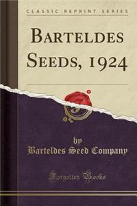 Barteldes Seeds, 1924 (Classic Reprint)