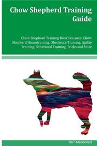 Chow Shepherd Training Guide Chow Shepherd Training Book Features