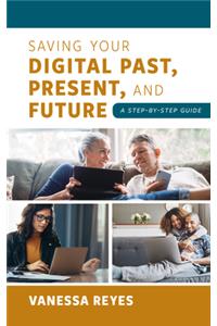 Saving Your Digital Past, Present, and Future