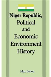 Niger Republic, Political and Economic Environment History