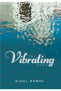 Vibrating Pond