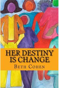 Her Destiny is Change