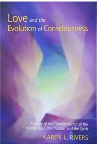 Love and the Evolution of Consciousness