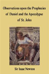 Observations Upon the Prophecies of Daniel and the Apocalypse of St. John