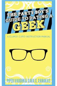 The Party Boy's Guide to Dating a Geek