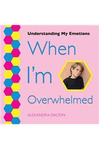 When I'm Overwhelmed