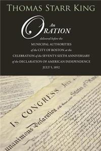An Oration Delivered Before the Municipal Authorities of the City of Boston