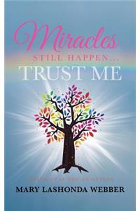 Miracles Still Happen... Trust Me