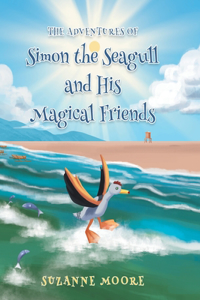 Adventures of Simon the Seagull and His Magical Friends
