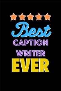 Best Caption Writer Evers Notebook - Caption Writer Funny Gift