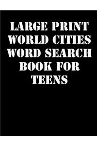 Large print World Cities Word Search Book for Teens