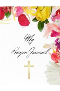 My Prayer Journal: Prayer journal for Women. 90 Days of Prayer, Praise and Connection with God (126 Pages, 8.5 x 11 inches)