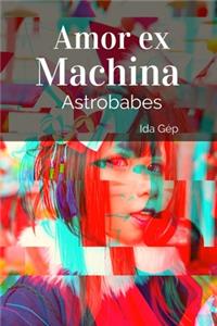 Amor ex Machina