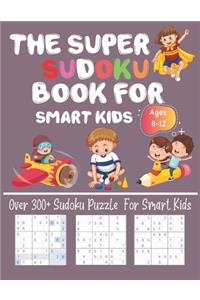 The Super Sudoku Book For Smart Kids Ages 8-12