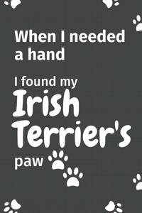 When I needed a hand, I found my Irish Terrier's paw