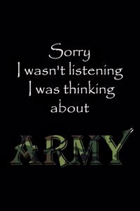 Sorry I wasn't listening I was thinking about Army
