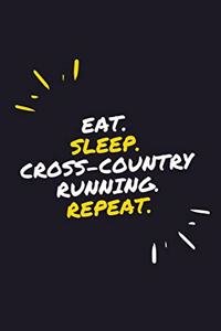 Eat. Sleep. Cross-Country Running. Repeat.