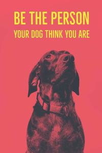 Be The Person Your Dog Think You Are