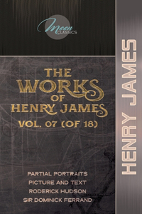 The Works of Henry James, Vol. 07 (of 18)