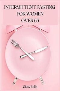 Intermittent Fasting for Women Over 65