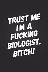 Trust Me, I'm A Fucking Biologist, Bitch!