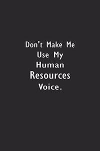 Don't Make Me Use My Human Resources Voice