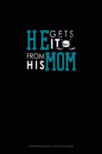 He Gets It From His Mom (Hockey)