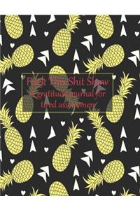 Fuck this shit show A gratitude journal for tired ass women