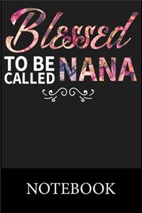Blessed To Be Called Nana Notebook